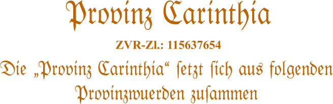 Die �Provinz Carinthia� #etzt #ich aus folgenden Provinzwuerden zu#ammen   Provinz Carinthia  ZVR-Zl.: 115637654