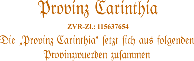 Die �Provinz Carinthia� #etzt #ich aus folgenden Provinzwuerden zu#ammen   Provinz Carinthia  ZVR-Zl.: 115637654